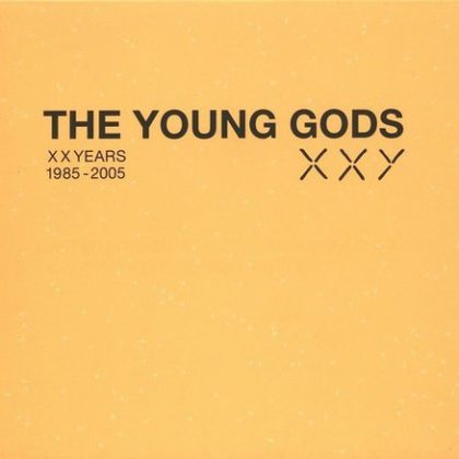 THE YOUNG GODS – XX Years 1985-2005