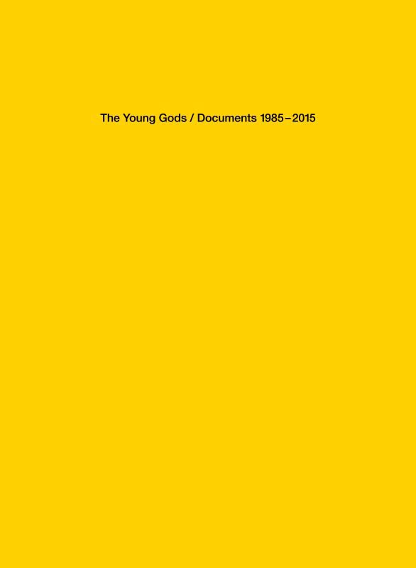 THE YOUNG GODS - Documents 1985-2015